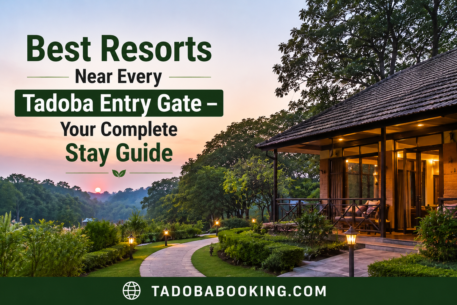 Best Resorts Near Every Tadoba Entry Gate – Your Complete Stay Guide 